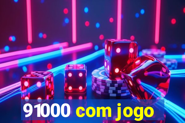 91000 com jogo